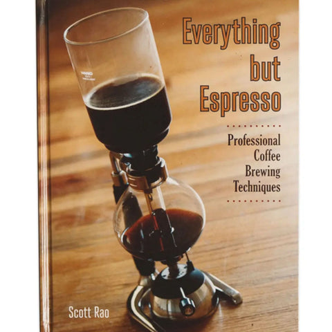 Everything But Espresso By Scott Rao